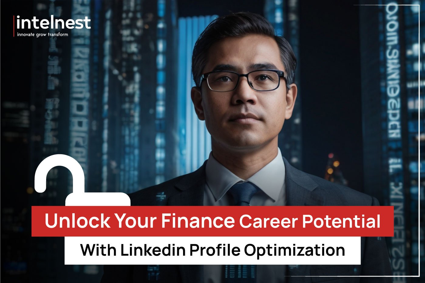 Unlock Your Finance Career Potential with LinkedIn Profile Optimization for Finance Executives